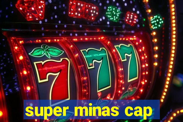 super minas cap